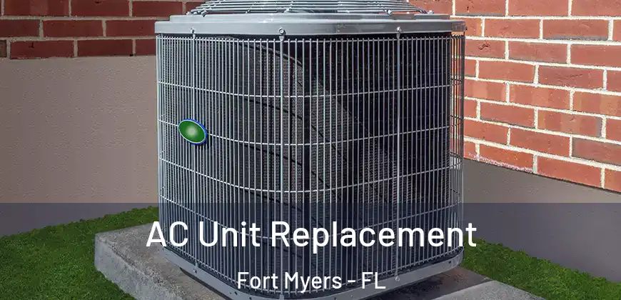 AC Unit Replacement Fort Myers - FL