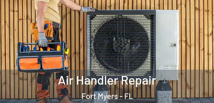 Air Handler Repair Fort Myers - FL