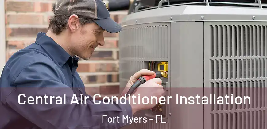 Central Air Conditioner Installation Fort Myers - FL