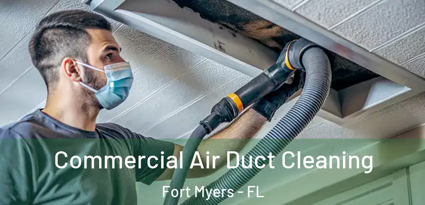Commercial Air Duct Cleaning Fort Myers - FL