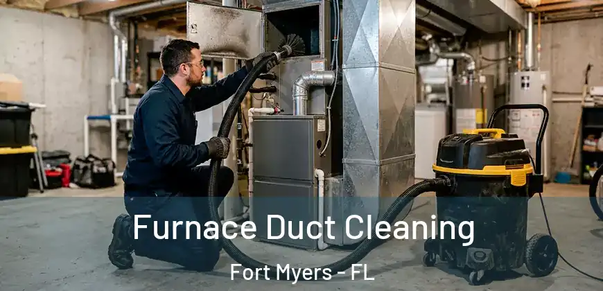 Furnace Duct Cleaning Fort Myers - FL