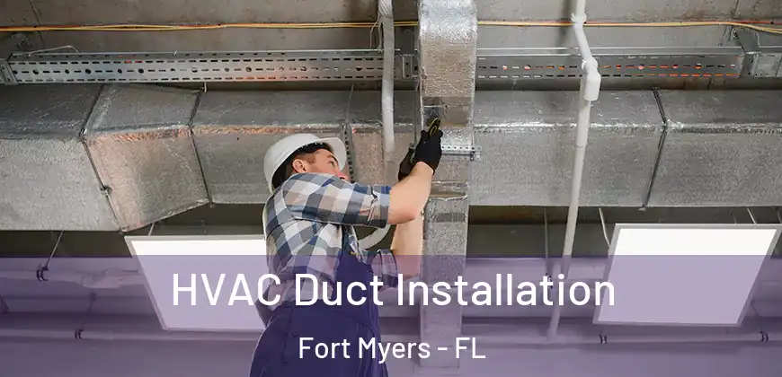 HVAC Duct Installation Fort Myers - FL