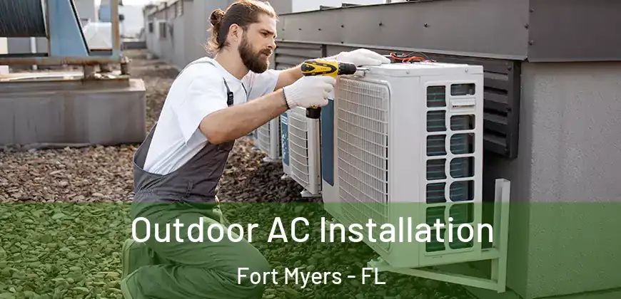 Outdoor AC Installation Fort Myers - FL