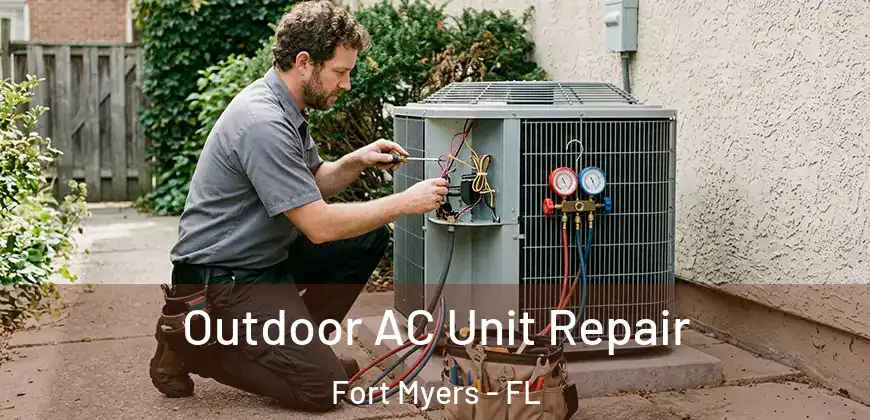 Outdoor AC Unit Repair Fort Myers - FL