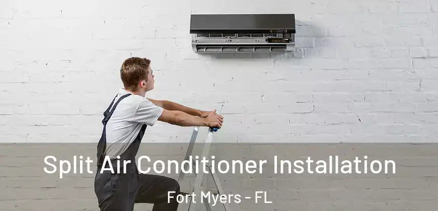Split Air Conditioner Installation Fort Myers - FL